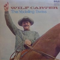 Wilf Carter - The Yodelling Swiss